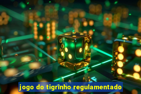 jogo do tigrinho regulamentado